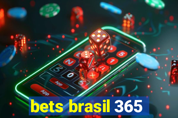 bets brasil 365